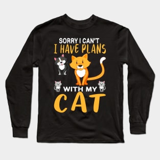 Sorry I Cant I have Plans With my Cats Long Sleeve T-Shirt